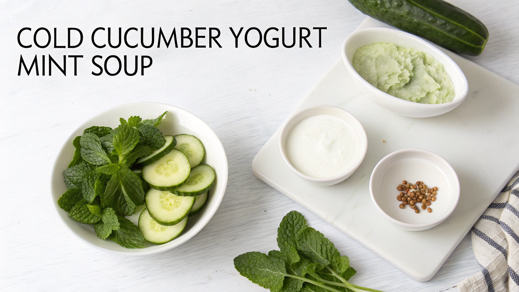 Ingrédients pour Soupe froide concombre yaourt menthe